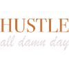 hustle all damn day design