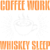 KAFFEEARBEIT WHISKEY SCHLAF