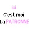 C'est moi la patronne
