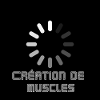 création de muscle