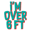 I'm Over 6 Ft