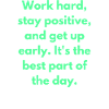 Travailler dur Restez positif Inspirant