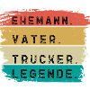 Ehemann Vater Trucker Legende