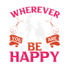 WHEREVER YOU BE ARE HAPPY