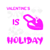 VALENTINE S DAY IS HOLIDAY