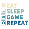 EAT SLEEP GAME REPEAT