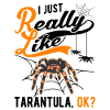 J’aime vraiment Tarantula Tarantel