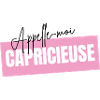 Appelle moi Capricieuse