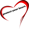 protect your heart.