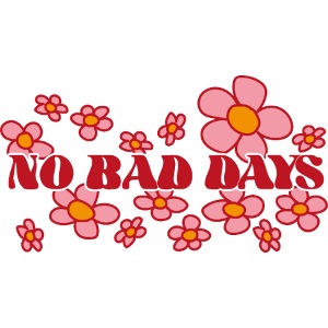 No Bad Days mit Blumen