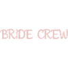Bride Crew Wedding Party Bridal Crew