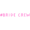#Bride Crew Braut Crew