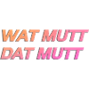 WAT MUTT DAT MUTT personalisierbar