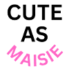 Cute as Maisie Name