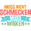 Muss Net Schmecke Muss Wirke
