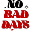 no bad days