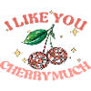 I like you Cherry Much