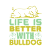LIFE IS BETTER WITH BULLDOG