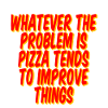 Pizza Tends To Improve Things