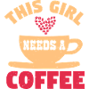 THIS GIRL NEEDS A COFFEE