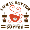 LIFE IS BETTER WITH COFFEE