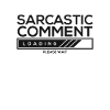 Sarcastic comment loading - please wait