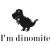 Dino Shirt I'm dinomite