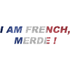 I am French merde !
