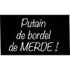 de bordel de MERDE !