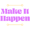 Make it Happen