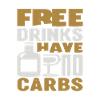FREE DRINKS HAVE NO CARBS