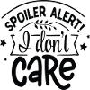 Spoiler Alert! I don´t Care