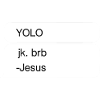 YOLO JK BRB Jesus Design