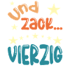 Und zack Vierzig