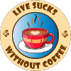 Live sucks without coffee