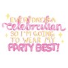 Everyday Is A Celebration!