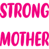 Strong as a Mother
