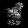 The king of your life