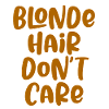 Blonde Hair Don't Care
