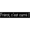 Frérot c est carré