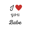 I love you Babe