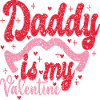 Daddy is my Valentine