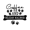 Coffee and Belgian Malinois