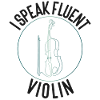 Violin Violinist I Speak Fluent