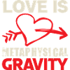 L’AMOUR EST GRAVITÉ MÉTAPHYSIQUE