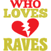WHO LOVES RAVES