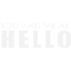 You had me at Hello