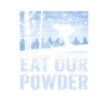 Skiers Eat our powder Ski