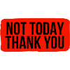 Not Today, Thank You