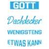 Gott Erschuf Dachdecker Handwerker Geschenk